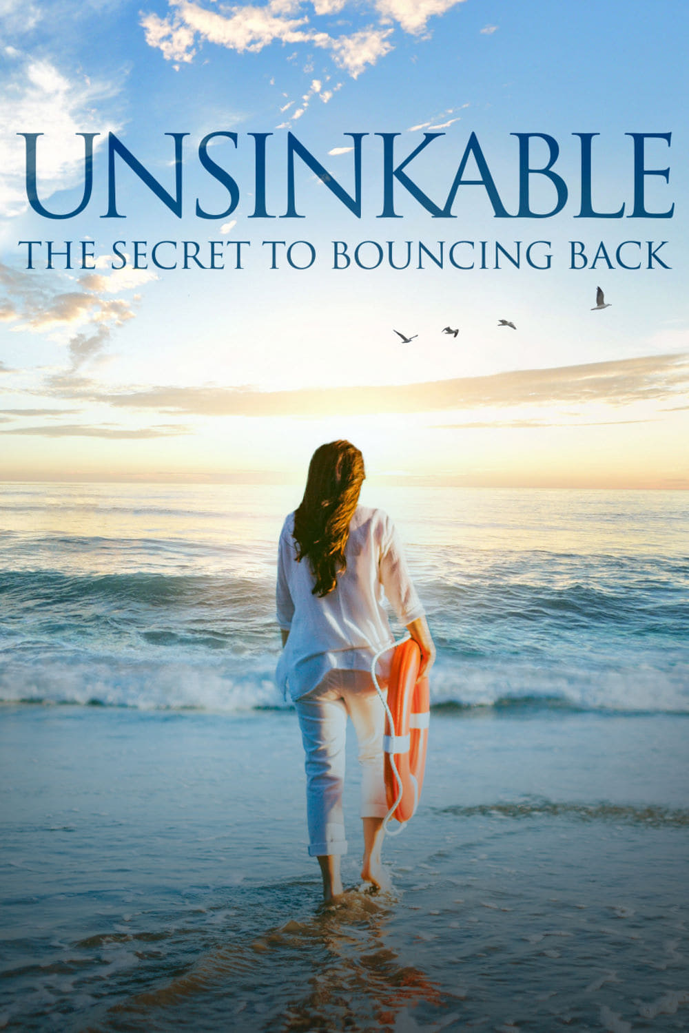 Unsinkable: The Secret To Bouncing Back (Film, 2019) — CinéSérie