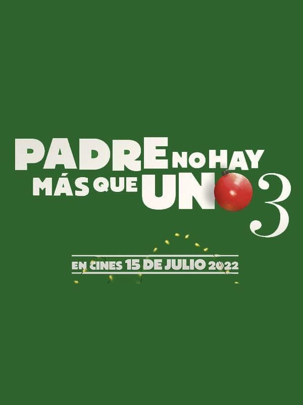 Padre no hay más que uno 3 (Film, 2022) — CinéSérie