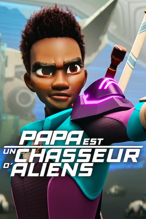 Papa est un chasseur d aliens 2023 S rie 2 Saisons Cin S rie