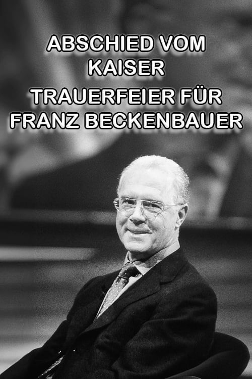 Abschied Vom Kaiser - Trauerfeier Für Franz Beckenbauer (Film, 2024 ...